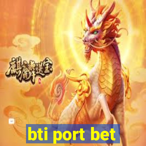 bti port bet